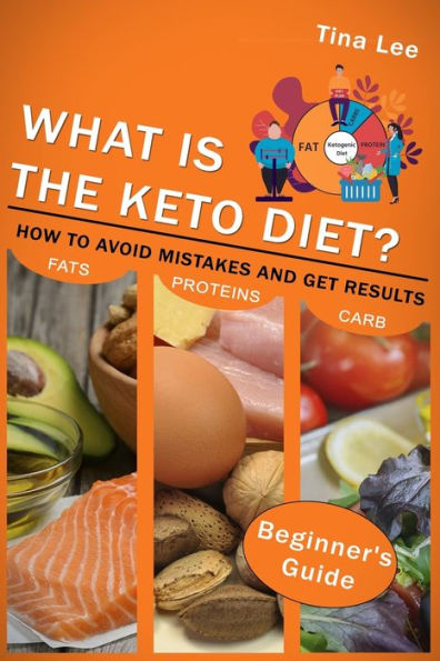 What is the Keto Diet?: How to Avoid Mistakes and Get Results (Beginner's Guide)