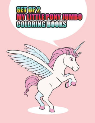 Download Set Of 2 My Little Pony Jumbo Coloring Books My Little Pony Coloring Book For Kids Children Toddlers Crayons Adult Mini Girls And Boys Large 8 5 X 11 50 Coloring Pages By