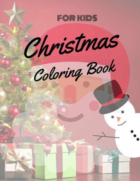 Christmas Coloring Book for Kids: coloring book for boys, girls, and kids of 3 to 8 years old