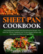 Sheet Pan Cookbook: Clean Eating Made Simple with these Sheet Pan Recipes. The Sheet Pan Dinners Cookbook with The Best Simple Recipes with also Vegetarian Meals and Vegan Meals.
