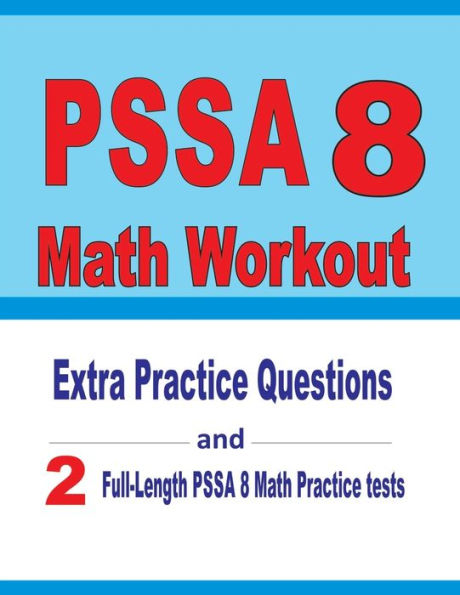 PSSA 8 Math Workout: Extra Practice Questions and Two Full-Length Practice PSSA Math Tests