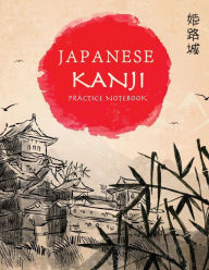 Title: Japanese Kanji Practice Notebook: Hand Drawn Japanese Landscape Cover - Genkouyoushi Notebook - Japanese Kanji Practice Paper Calligraphy Writing Workbook for Students and Beginners, Author: Tina R Kelly