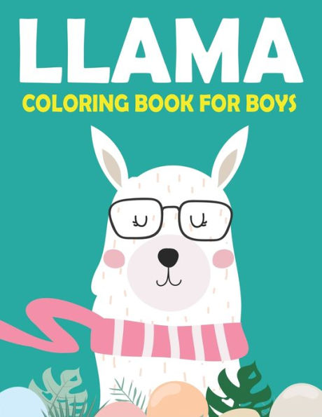 LLAMA COLORING BOOK FOR BOYS: A Fantastic Llama Coloring Activity Book, Great Gift For Boys who loves coloring