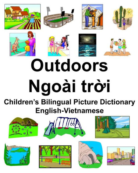 English-Vietnamese Outdoors/Ngoài tr?i Children's Bilingual Picture Dictionary