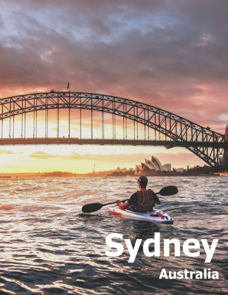 Sydney Australia: Coffee Table Photography Travel Picture Book Album Of An Australian Country And City In Oceania Large Size Photos Cover