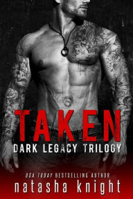 Title: Taken: Dark Legacy Trilogy, Author: Natasha Knight