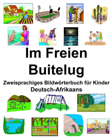 Deutsch-Afrikaans Im Freien/Buitelug Zweisprachiges Bildwörterbuch für Kinder