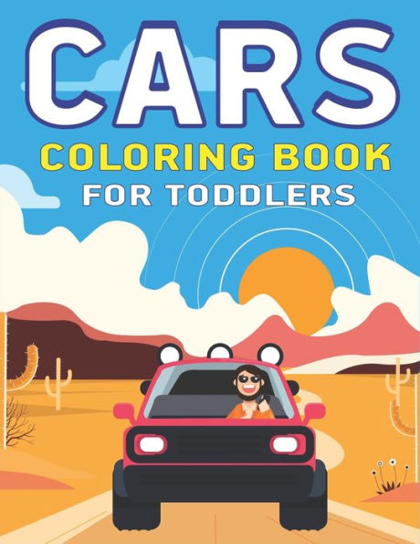 CARS COLORING BOOK FOR TODDLERS: A Fantastic Cars coloring activity book for kids, toddlers & preschooler .., Perfect gift for Boys & Girls who loves coloring