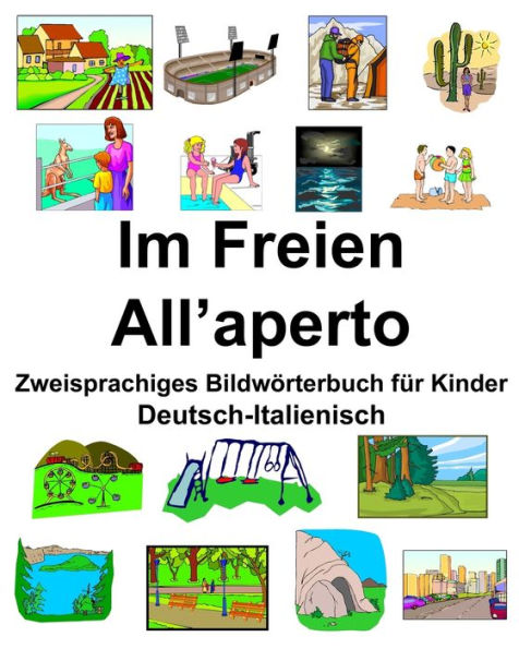 Deutsch-Italienisch Im Freien/All'aperto Zweisprachiges Bildwörterbuch für Kinder