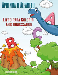Title: Aprenda o Alfabeto - Livro para Colorir ABC Dinossauro, Author: Nick Snels