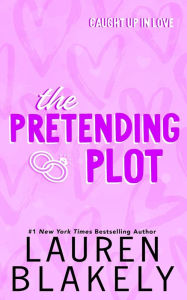 Title: The Pretending Plot, Author: Lauren Blakely