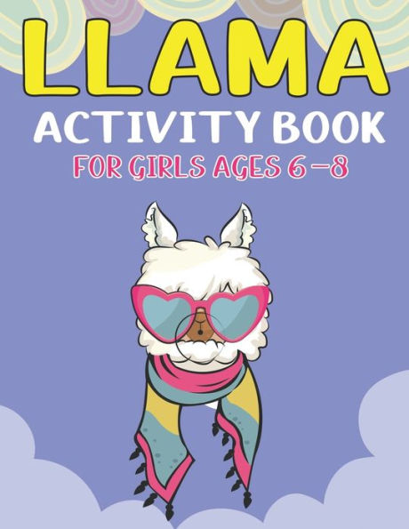 LLAMA ACTIVITY BOOK FOR GIRLS AGES 6-8: Fun with Learn, A Fantastic Kids Workbook Game for Learning, Funny Farm Animal Coloring, Dot to Dot, Word Search and More! Unique gifts for girls who loves Llama