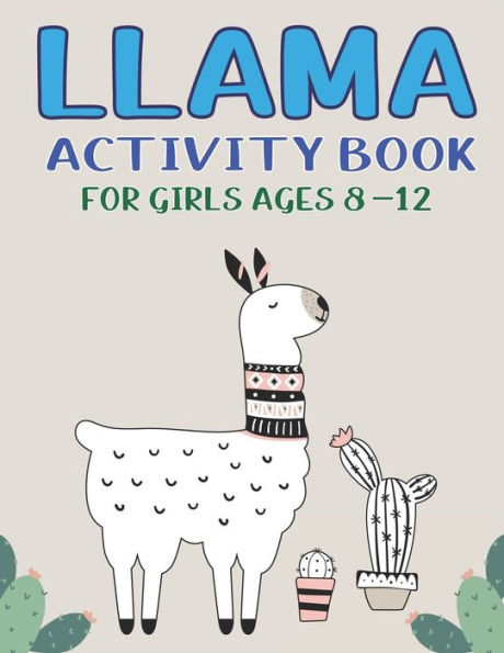 LLAMA ACTIVITY BOOK FOR GIRLS AGES 8-12: Fun with Learn, A Fantastic Kids Workbook Game for Learning, Funny Farm Animal Coloring, Dot to Dot, Word Search and More! gifts for girls who loves cute Llama
