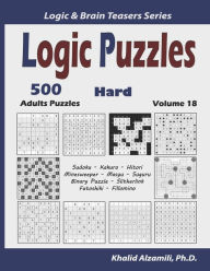 Title: Logic Puzzles: 500 Hard Adults Puzzles (Sudoku, Kakuro, Hitori, Minesweeper, Masyu, Suguru, Binary Puzzle, Slitherlink, Futoshiki, Fillomino), Author: Khalid Alzamili