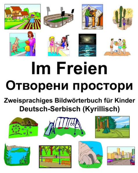 Deutsch-Serbisch (Kyrillisch) Im Freien/???????? ???????? Zweisprachiges Bildwörterbuch für Kinder