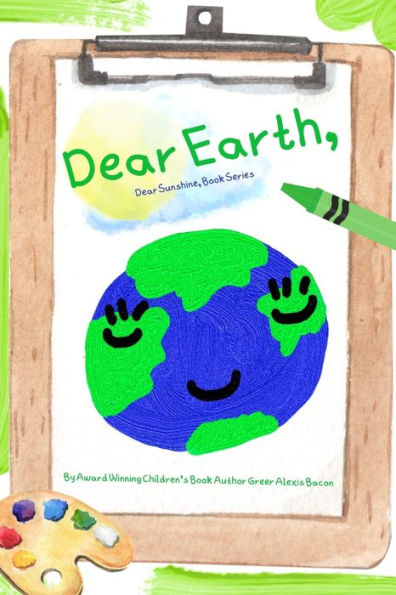 Dear Earth,: A Children's Story About The Positive Impact Of The Earth