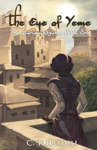 The Eye of Yeme: The Sand Rogues, Book One