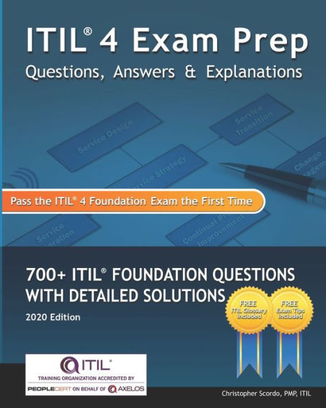 ITIL 4 Exam Prep Questions, Answers & Explanations: 700+ ITIL Foundation Questions with Detailed Solutions