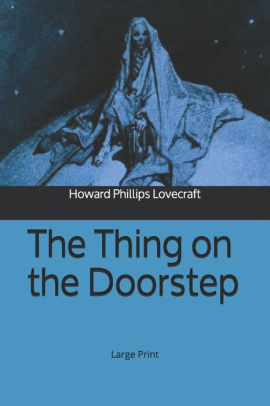 The Thing On The Doorstep Large Print By H P Lovecraft