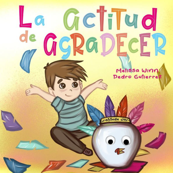 La Actitud de Agradecer: Libros de Accion de Gracias Para Ninos, Cuentos Infantiles en Español Para Niños de 2 a 4, Books in Spanish for Kids