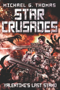 Title: Star Crusades: Valentine's Last Stand, Author: Michael G. Thomas