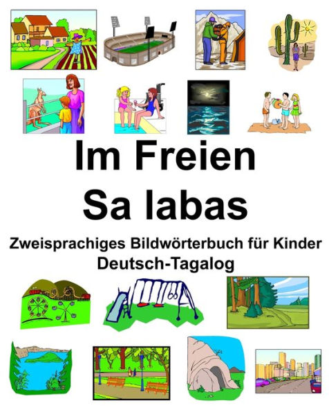 Deutsch-Tagalog Im Freien/Sa labas Zweisprachiges Bildwörterbuch für Kinder