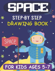 Title: SPACE STEP BY STEP DRAWING BOOK FOR KIDS AGES 5-7: Explore, Fun with Learn... How To Draw Planets, Stars, Astronauts, Space Ships and More! (Activity Books for children) Amazing Gift For Future Artists, Author: KIDS TIME