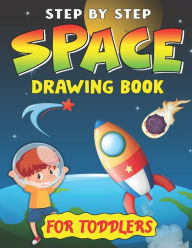 Title: STEP BY STEP SPACE DRAWING BOOK FOR TODDLERS: Explore, Fun with Learn... How To Draw Planets, Stars, Astronauts, Space Ships and More! (Activity Books for children) Perfect Gift For toddlers who loves Science & Technology, Author: Trendy Press