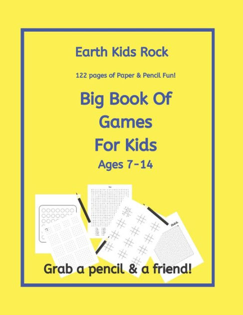 Earth Kids Rock, Big Book of Games for Kids: Ages 7 -14 by Lauretta ...