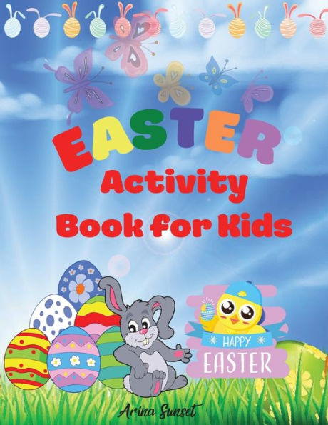 Easter activity book for kids: Happy Easter -A fun Cut & Paste Activity Book For Kids, Toddlers and Preschool: Coloring and Cutting Book Activity Bunny Workbook Easter