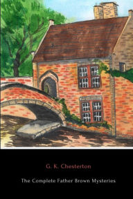 Title: The Complete Father Brown Mysteries, Author: G. K. Chesterton