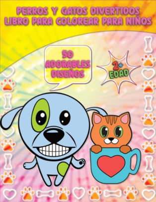 Perros Y Gatos Divertidos Libro Para Colorear Para Ninos Adorables Perros Y Gatos 50 Adorables Disenos