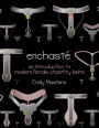 Enchaste: An Introduction to Modern Female Chastity Belts