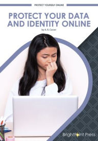 Title: Protect Your Data and Identity Online, Author: A R Carser