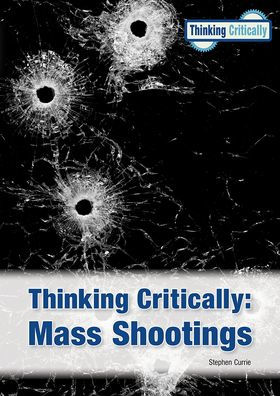 Thinking Critically: Mass Shootings (New Edition)