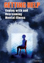 Getting Help: Coping with and Overcoming Mental Illness