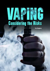 Title: Vaping: Considering the Risks, Author: Terri Dougherty