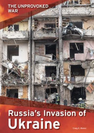 Title: The Unprovoked War: Russia's Invasion of Ukraine, Author: Craig E Blohm