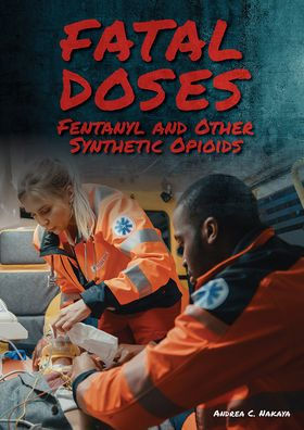 Fatal Doses: Fentanyl and Other Synthetic Opioids