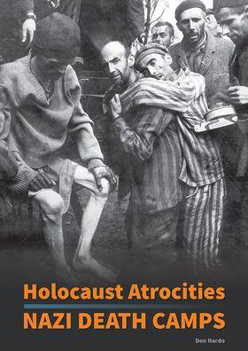 Holocaust Atrocities: Nazi Death Camps