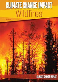 Title: Climate Change Impact: Wildfires, Author: Don Nardo