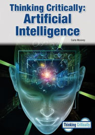 Title: Thinking Critically: Artificial Intelligence, Author: Carla Mooney