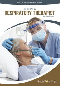 Title: Become a Respiratory Therapist, Author: Mike Downs