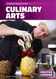 Title: Creative Careers in the Culinary Arts, Author: Stuart A Kallen