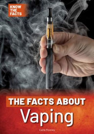 Download ebooks in txt files The Facts about Vaping (English literature) by Carla Mooney 9781678210465