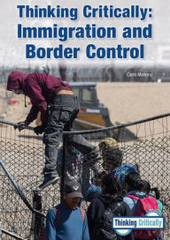 Title: Thinking Critically: Immigration and Border Control, Author: Carla Mooney