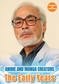 Title: Anime and Manga Creators: The Early Years, Author: Pamela And Hairston Gossin Marc