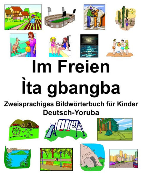 Deutsch-Yoruba Im Freien/Ìta gbangba Zweisprachiges Bildwörterbuch für Kinder