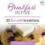 Title: Breakfast in Five: 30 Low Carb Breakfasts. Up to 5 net carbs, 5 ingredients & 5 easy steps for every recipe., Author: Rami Abramov