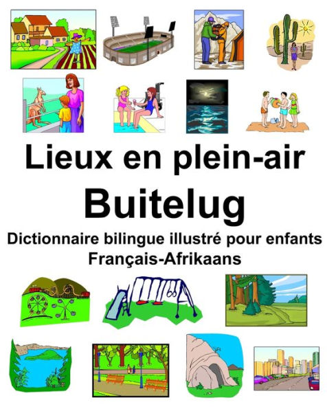 Français-Afrikaans Lieux en plein-air/Buitelug Dictionnaire bilingue illustré pour enfants